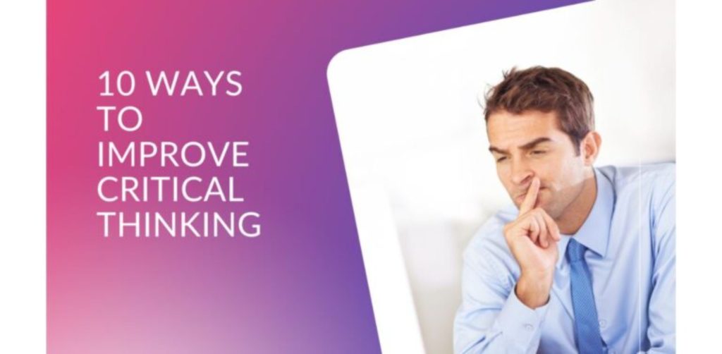 Be a critical thinker