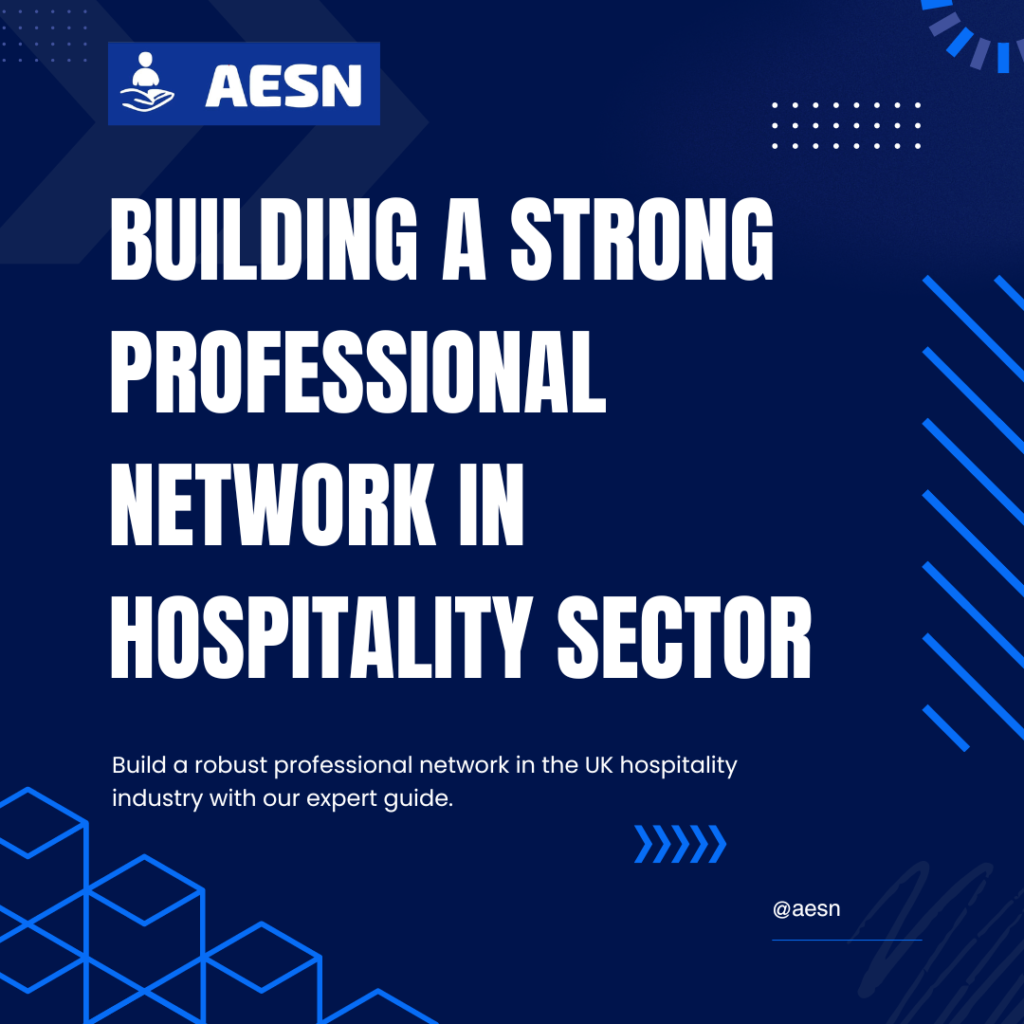 Building a Strong Professional Network in Hospitality Sector